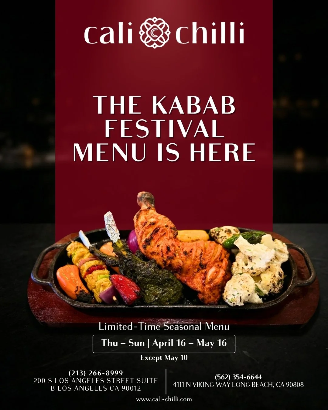 🔥 The Kabab Festival Menu is HERE! 🔥

Savor bold flavors, smoky grills, and seasonal delights at Cali Chilli.
Limited-time only: Thu&ndash;Sun, April 16 &ndash; May 16 (except May 10)

📍 Los Angeles &amp; Long Beach locations
📞 Call to reserve or