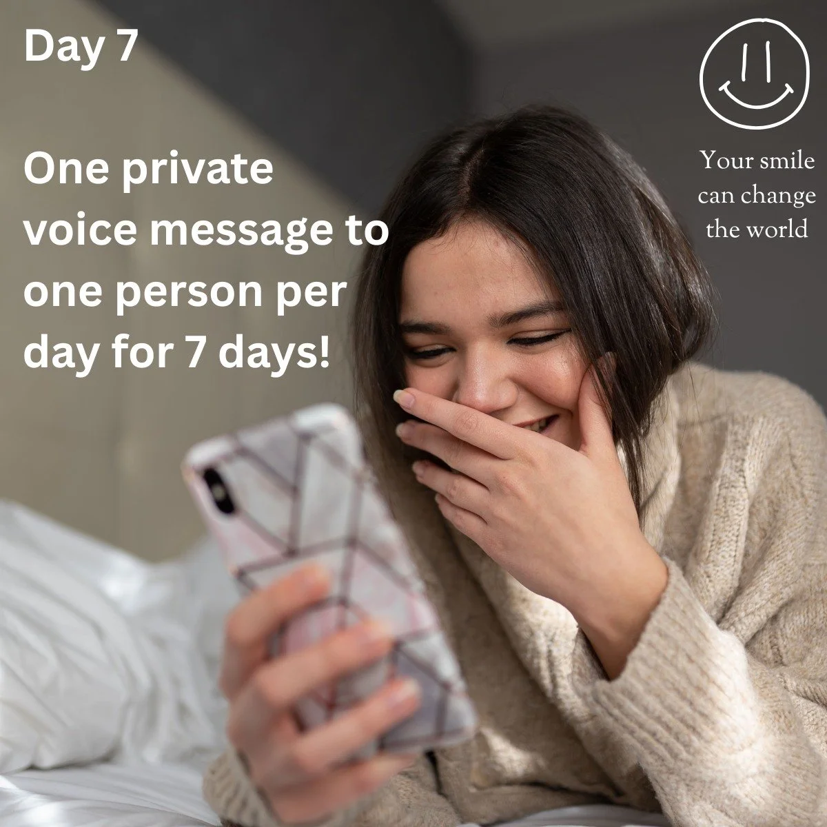 Congratulations!  Seven whole days of sending one voice message per day to someone who makes you smile.  Would love to know how you've gone!