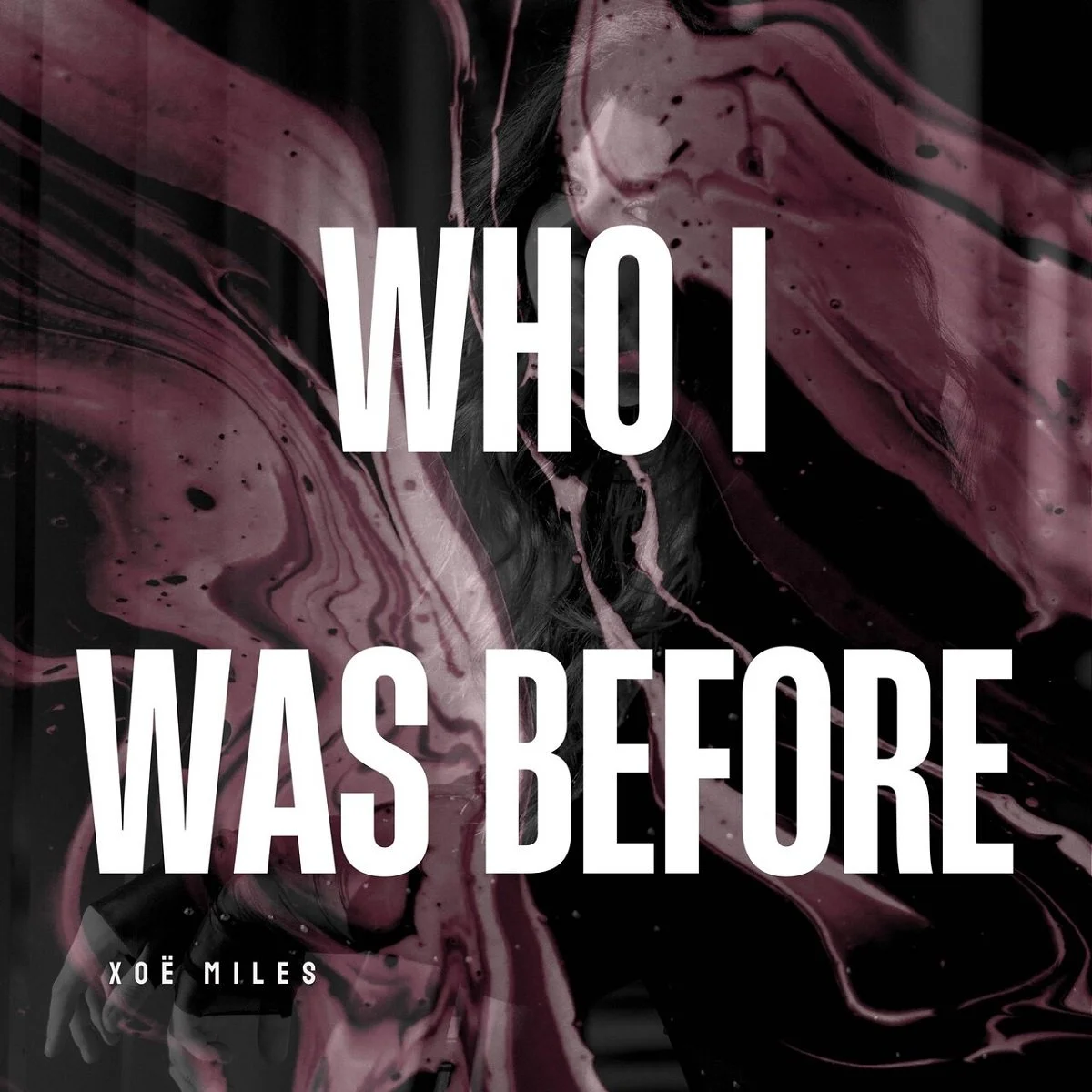 Xoe Miles - WHO I WAS BEFORE