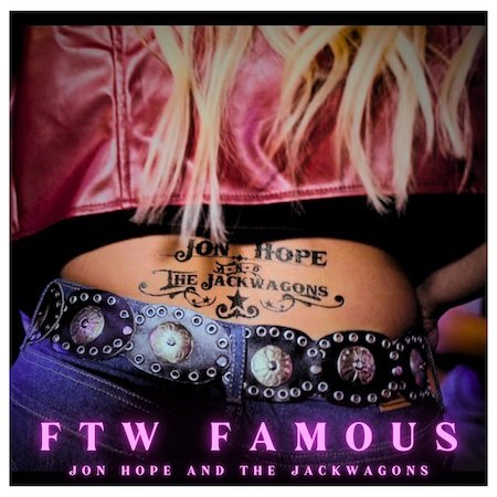 Jon Hope and The Jackwagons - FTW Famous