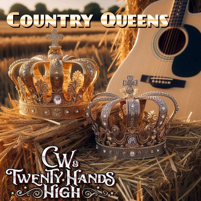 CW & Twenty Hands High - Country Queens
