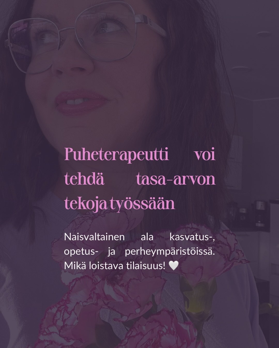 Puheterapeuttina mulla on aitiopaikka pienten ihmisten el&auml;m&auml;&auml;n koti-, p&auml;iv&auml;koti- ja kouluymp&auml;rist&ouml;iss&auml;. 

M&auml; valitsen p&auml;ivitt&auml;in sanojani niin, ett&auml; se tukee tasa-arvoa. Jos sanon vanhasta t