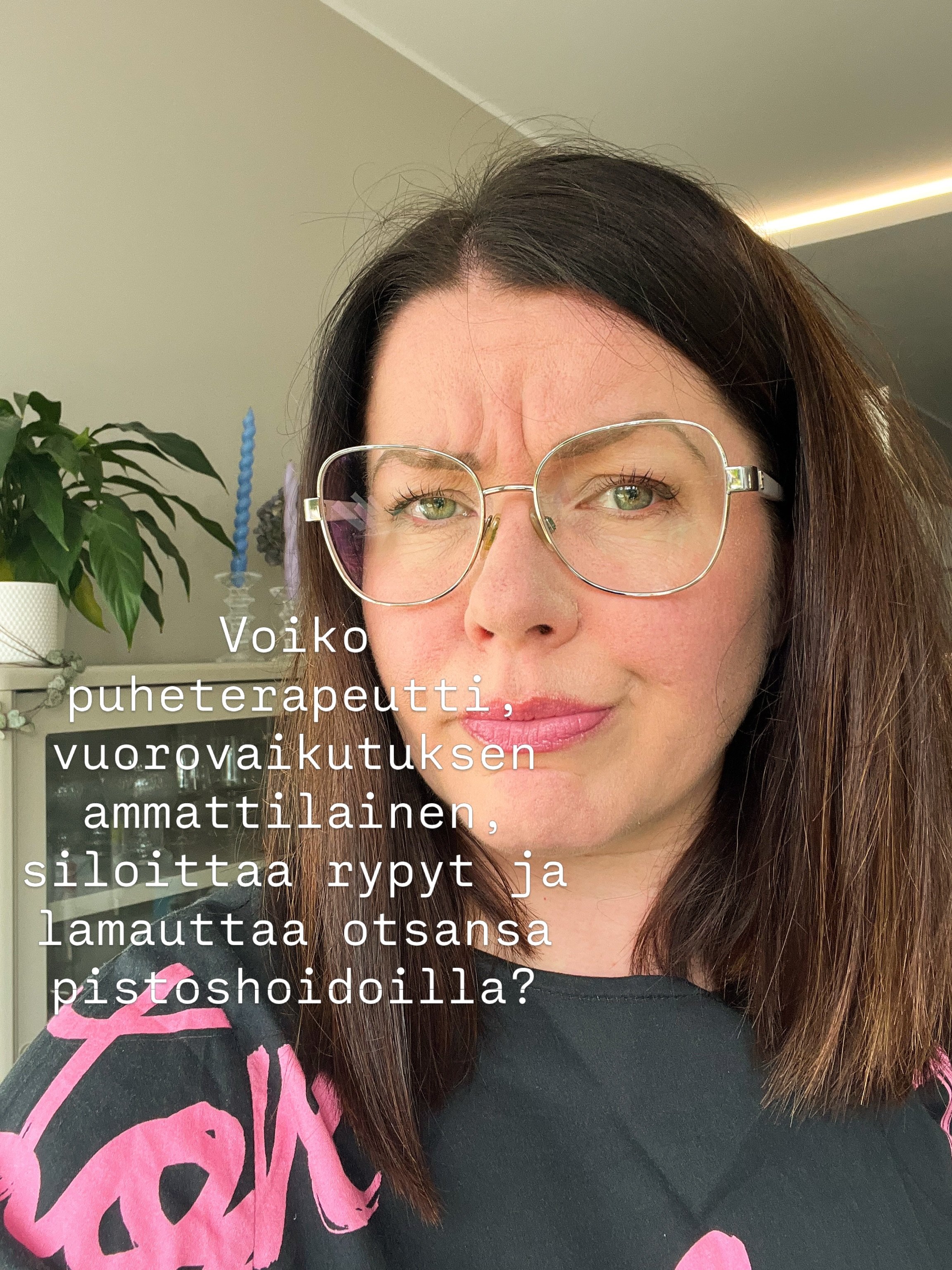 Voiko puheterapeutti, vuorovaikutuksen ammattilainen, siloittaa rypyt ja lamauttaa otsansa pistoshoidoilla? Mielenkiintoinen kysymys, kun kasvojen ilmeet ja mikroilmeet ovat niin olennainen osa kommunikaatiota. 

Keskustelu t&auml;yteaineista k&auml;