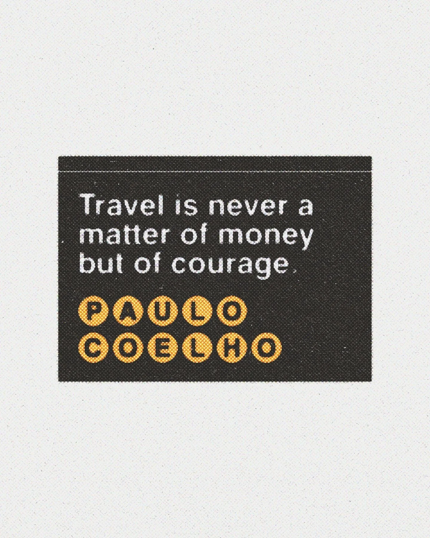 Continuing on from the New York Subway signage inspired quotes! 💻

&quot;Travel is never a matter of money but of courage.&quot; ~ Paulo Coelho

@paulocoelho #paulocoelho #paulocoelhoquotes #graphicdesignersclub