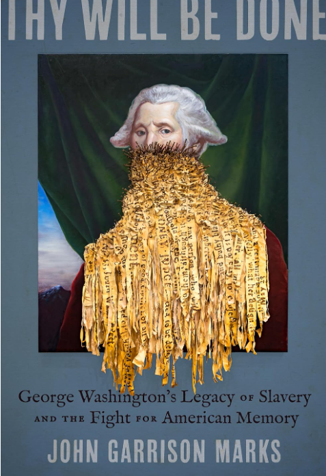 Date with History: Thy Will Be Done: George Washington’s Legacy of Slavery and the Fight for American Memory