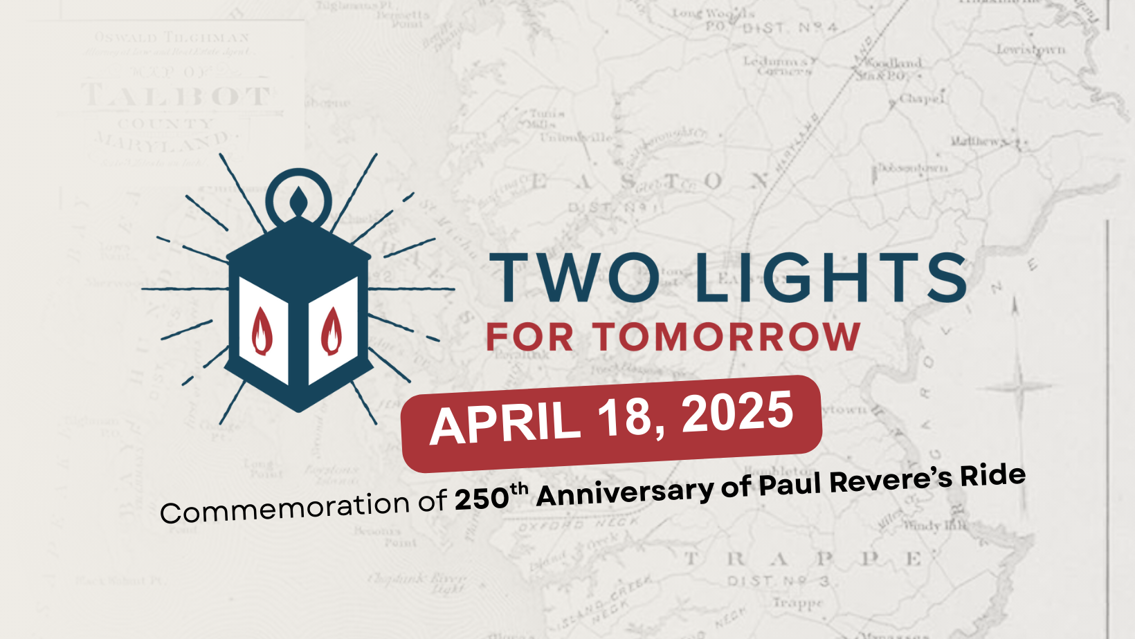 Two Lights for Tomorrow was a community-wide moment of reflection and participation held from April 18–20, 2025 as part of Talbot250’s commemorations leading up to America’s 250th anniversary. Inspired by the historic lantern signal from Boston’s Old