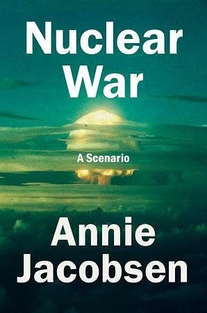 Book cover titled 'Nuclear War: A Scenario' by Annie Jacobsen with an illustration of a nuclear explosion over a landscape.