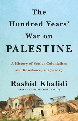 Book cover titled 'The Hundred Years' War on Palestine' by Rashid Khalidi, with a subtitle about settler colonialism and resistance, and an image of buildings in Palestine at the bottom.