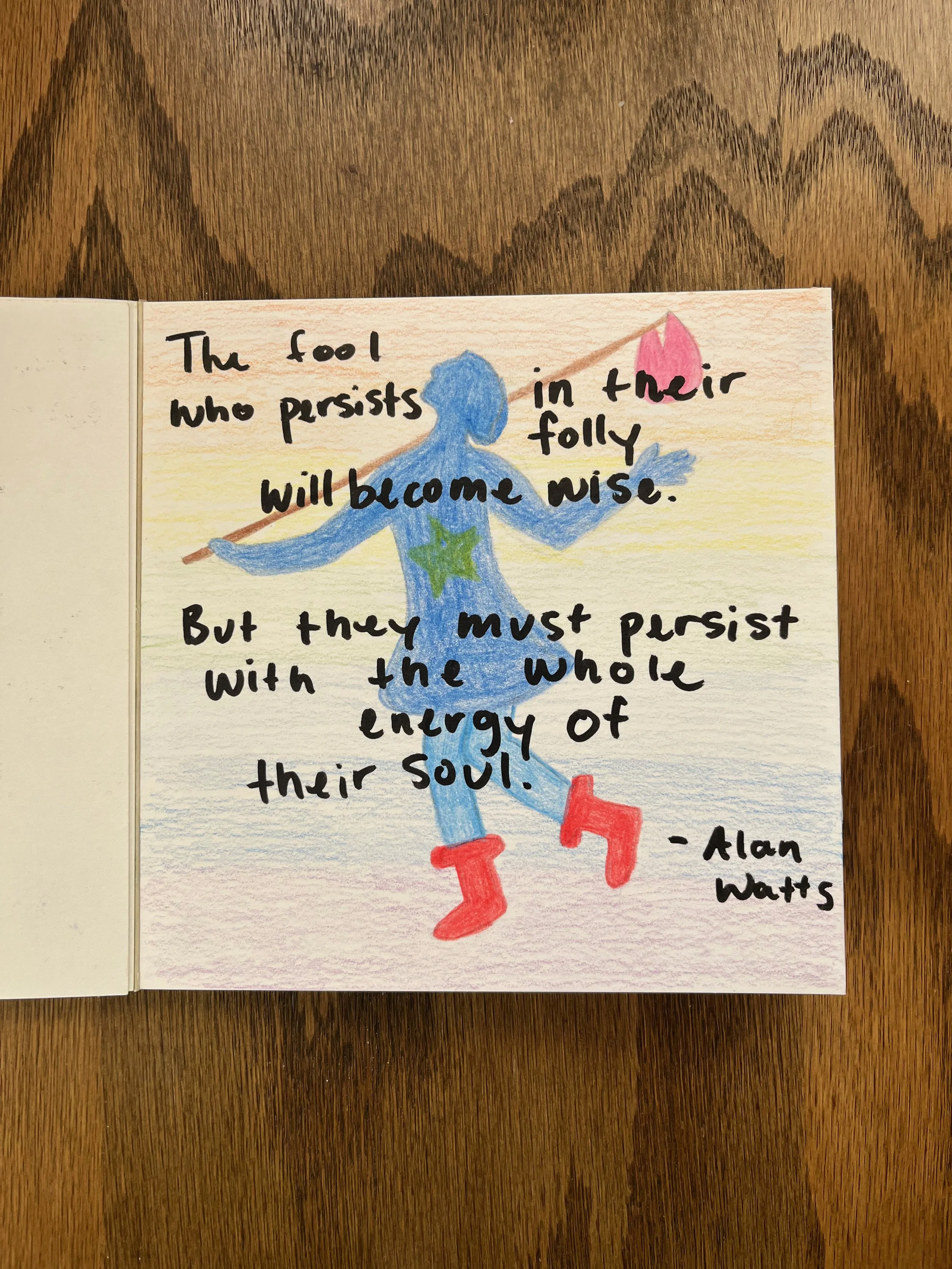 Colored drawing of a person holding a pink balloon. The person has blue clothing with a green star on the chest, red boots, and a blue head. There is a handwritten quote over the drawing, reading: 'The fool who persists in their folly will become wis