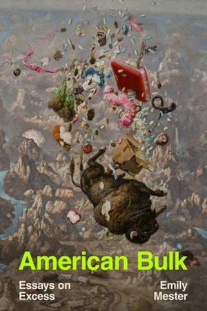 A dog standing in water surrounded by floating trash and debris, with the book title "American Bulk" and author Emily Mester.
