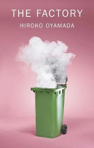 A green trash can with smoke rising from it against a pink background with the text 'The Factory Hiroko Oyamada' at the top.