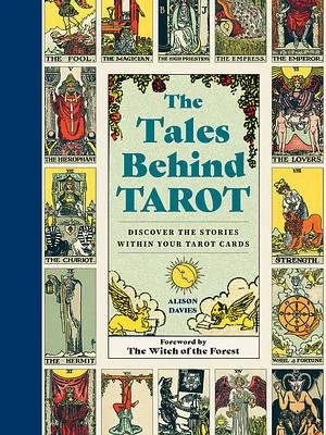 Book cover titled 'The Tales Behind Tarot' with colorful tarot cards surrounding the title and subtitle 'Discover the stories within your tarot cards,' authored by Alison Davies, featuring a foreword by 'The Witch of the Forest.'