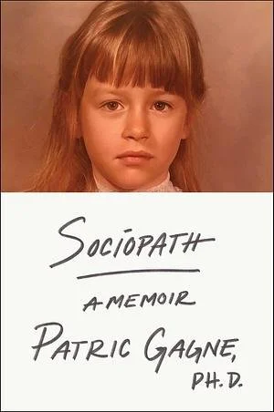Cover of a book titled 'Sociopath: A Memoir' by Patric Gagne, Ph.D., featuring a young girl's portrait.