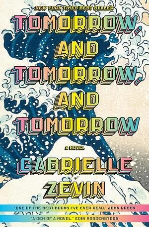 Book cover of 'Tomorrow and Tomorrow and Tomorrow' by Gabrielle Zevin, featuring colorful text and abstract background patterns.