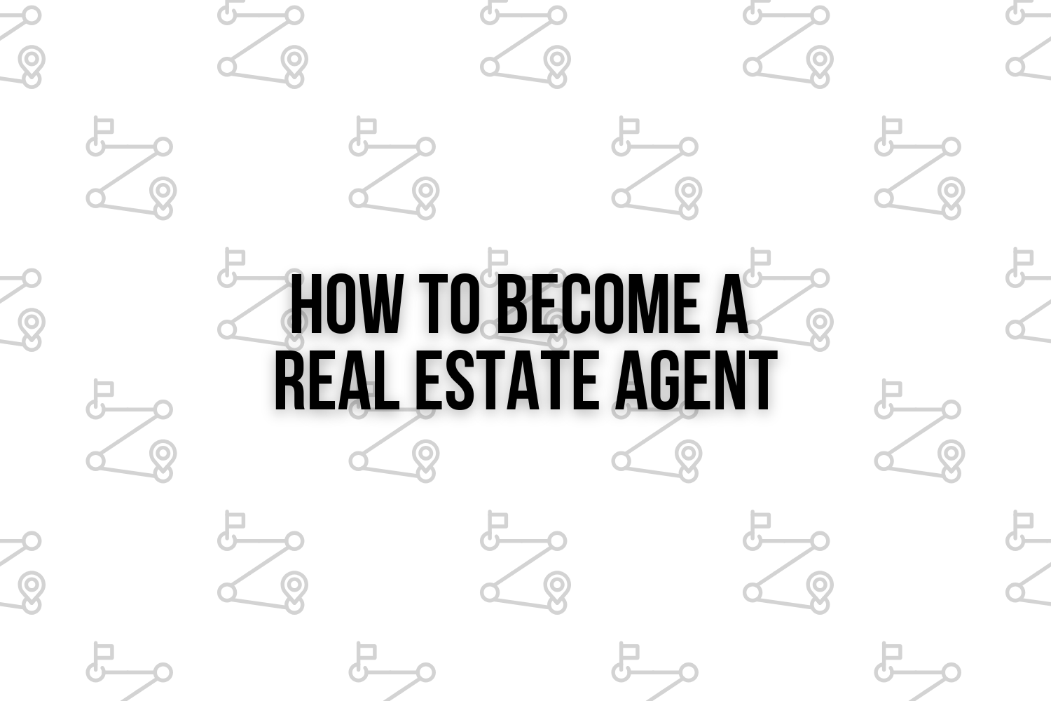 Text that says 'How to become a real estate agent' with a light grey pattern of connected nodes and circles in the background.