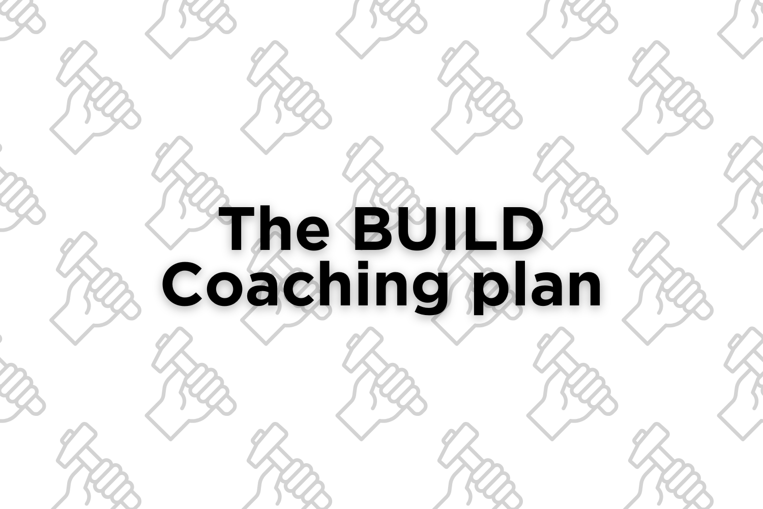 The BUILD Coaching Plan