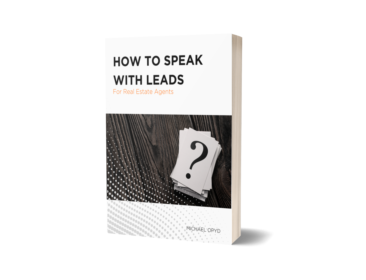 Book titled "How to Speak with Leads for Real Estate Agents" by Michael Opyd with a cover featuring a stack of cards with a question mark on one of them, placed on a dark wooden surface.