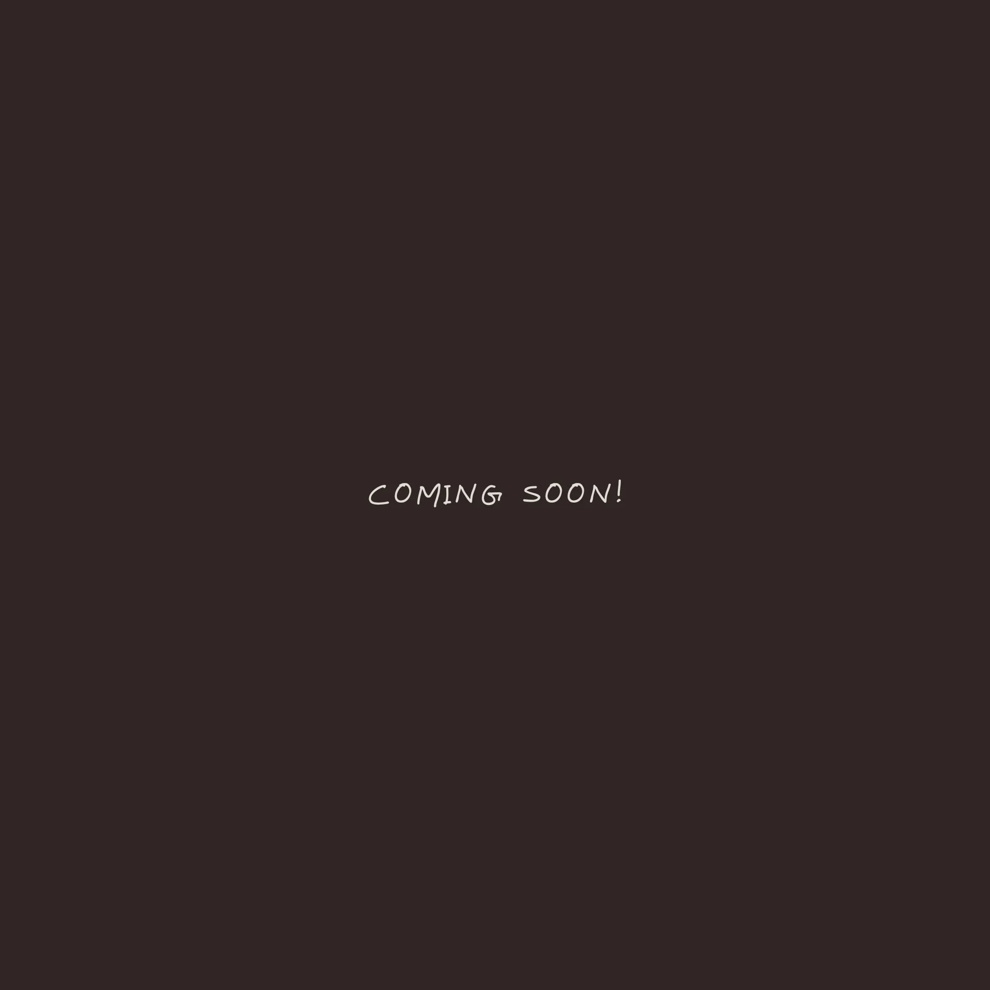 A dark brown background with the text "COMING SOON!" in the center.