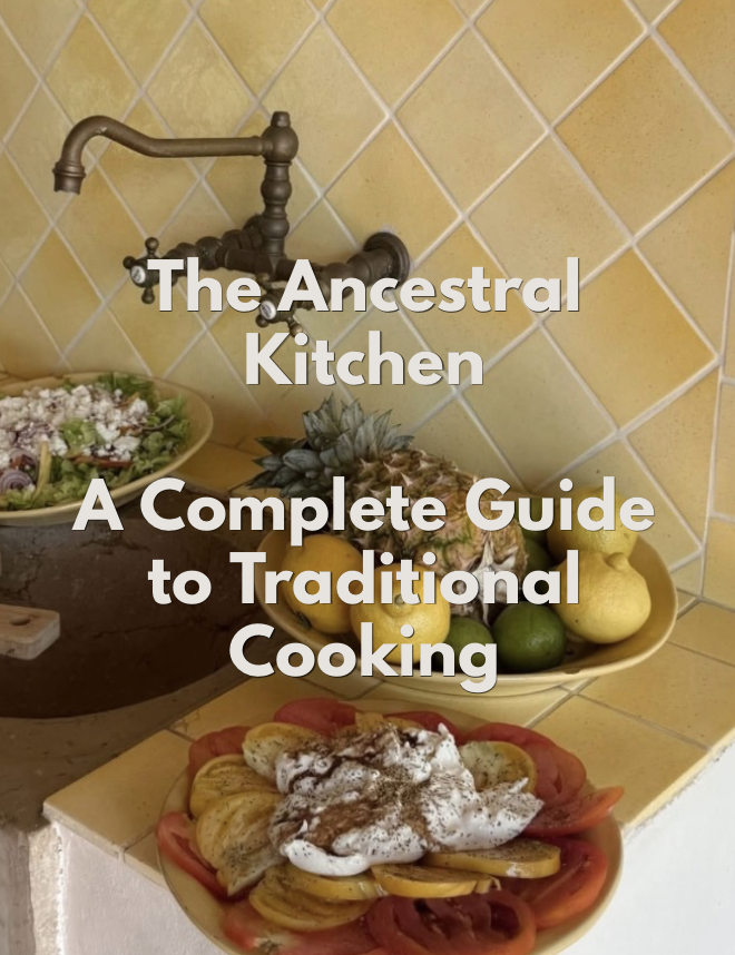 The Ancestral Kitchen: A Complete Guide to Traditional Cooking