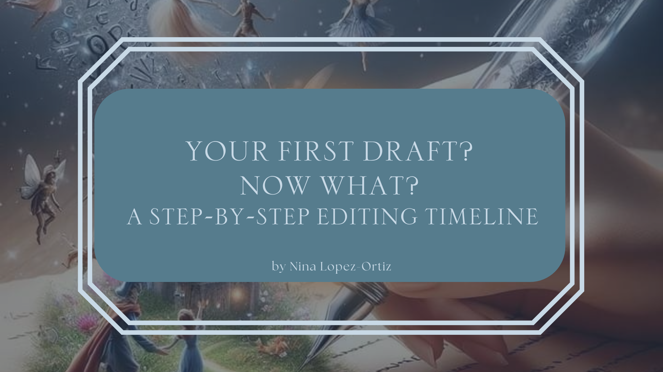 Your First Draft? Now What? A Step-by-Step Editing Timeline