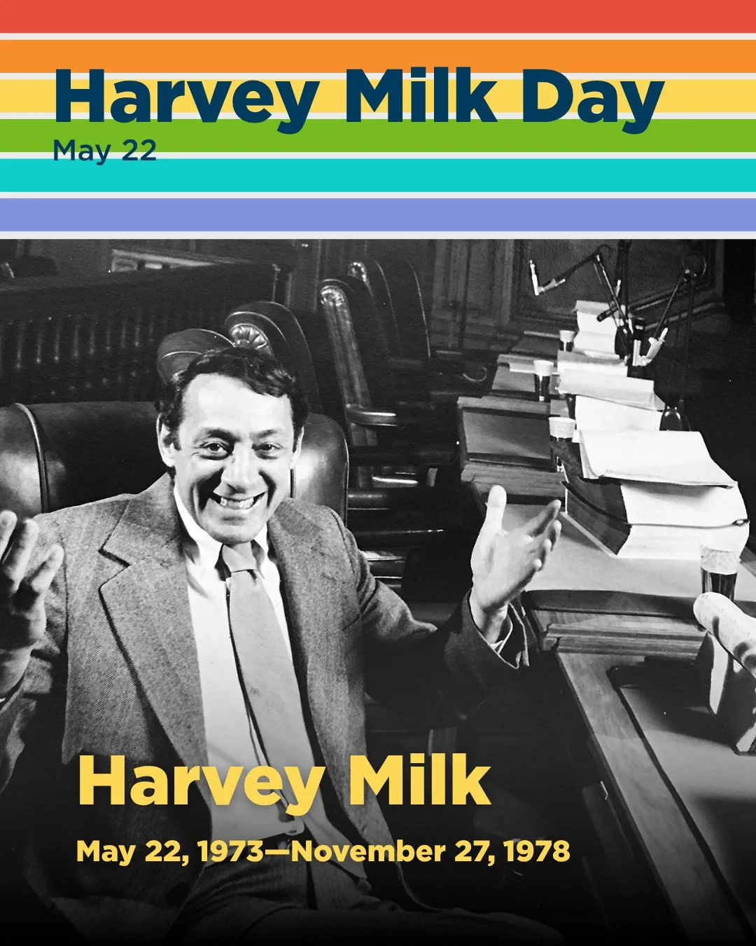 Today, May 22, we honor Harvey Milk for the work he put in the courageously to fight for LGBTQ+ rights in the 1970s. He was our first openly gay politician elected to public office in California and continues to inspire to this day.