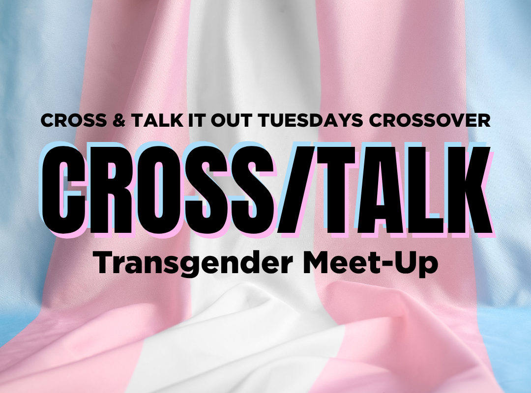 Cross/Talk — Transgender Meet-up