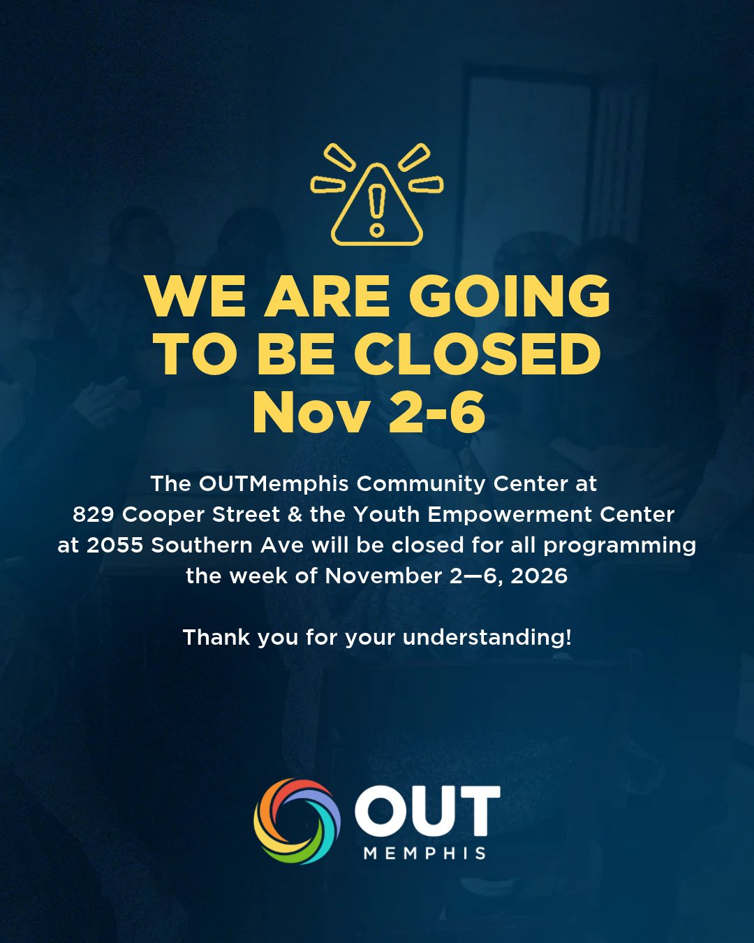 Programming Update Notice!⁠
⁠
The OUTMemphis Community Center at 829 Cooper Street &amp; the Youth Empowerment Center at 2055 Southern Ave will be closed for all programming the week of November 2&mdash;6, 2026⁠ for staff training &amp; development! 