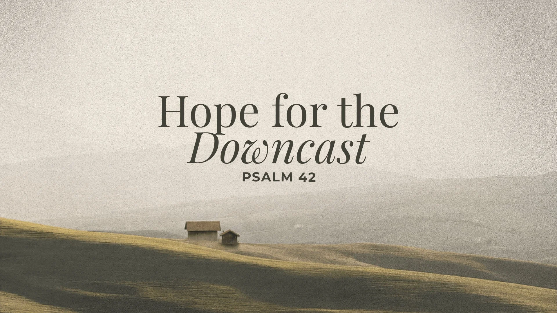 Hope for the Downcast