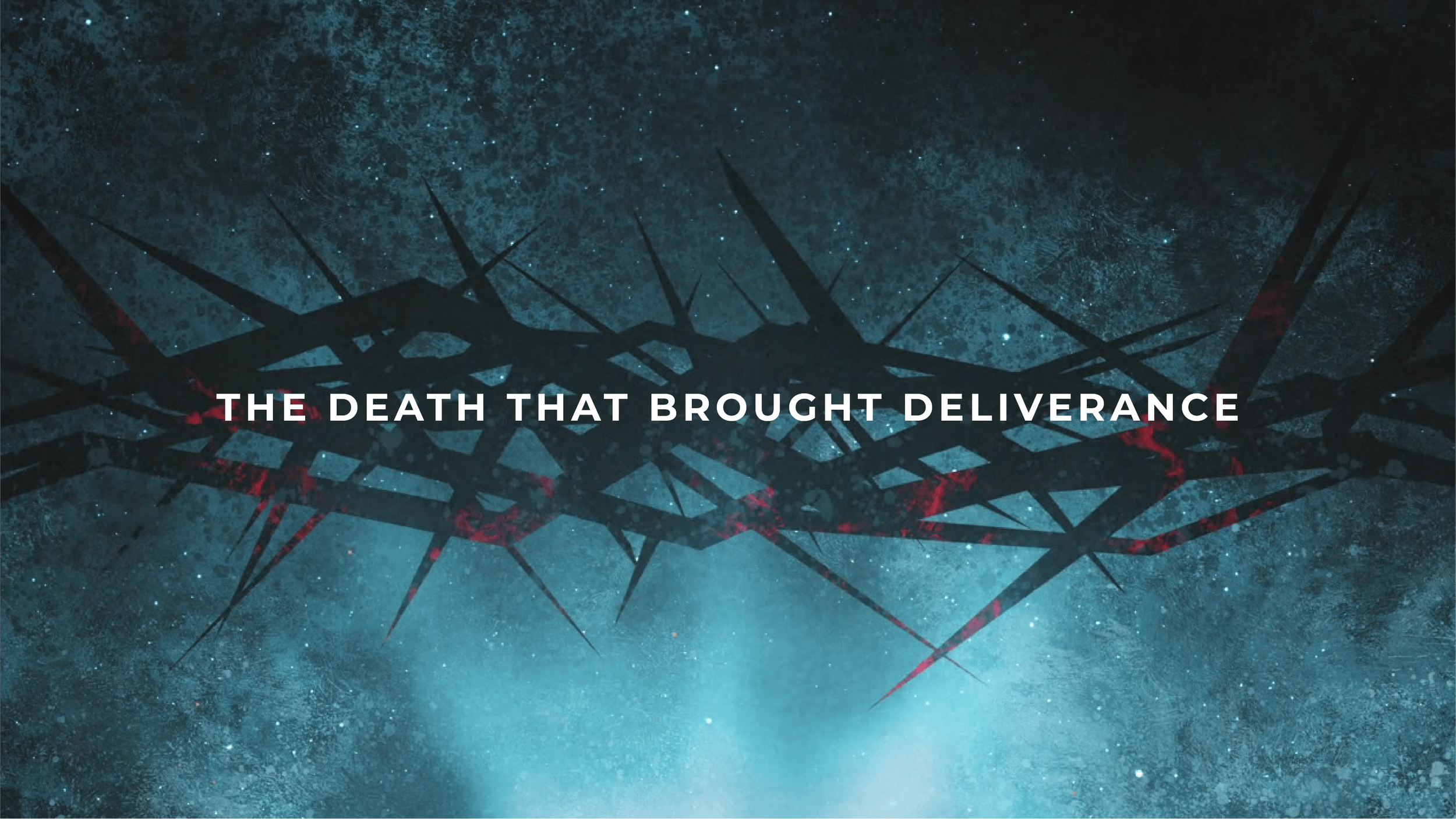 The Death that Brought Deliverance