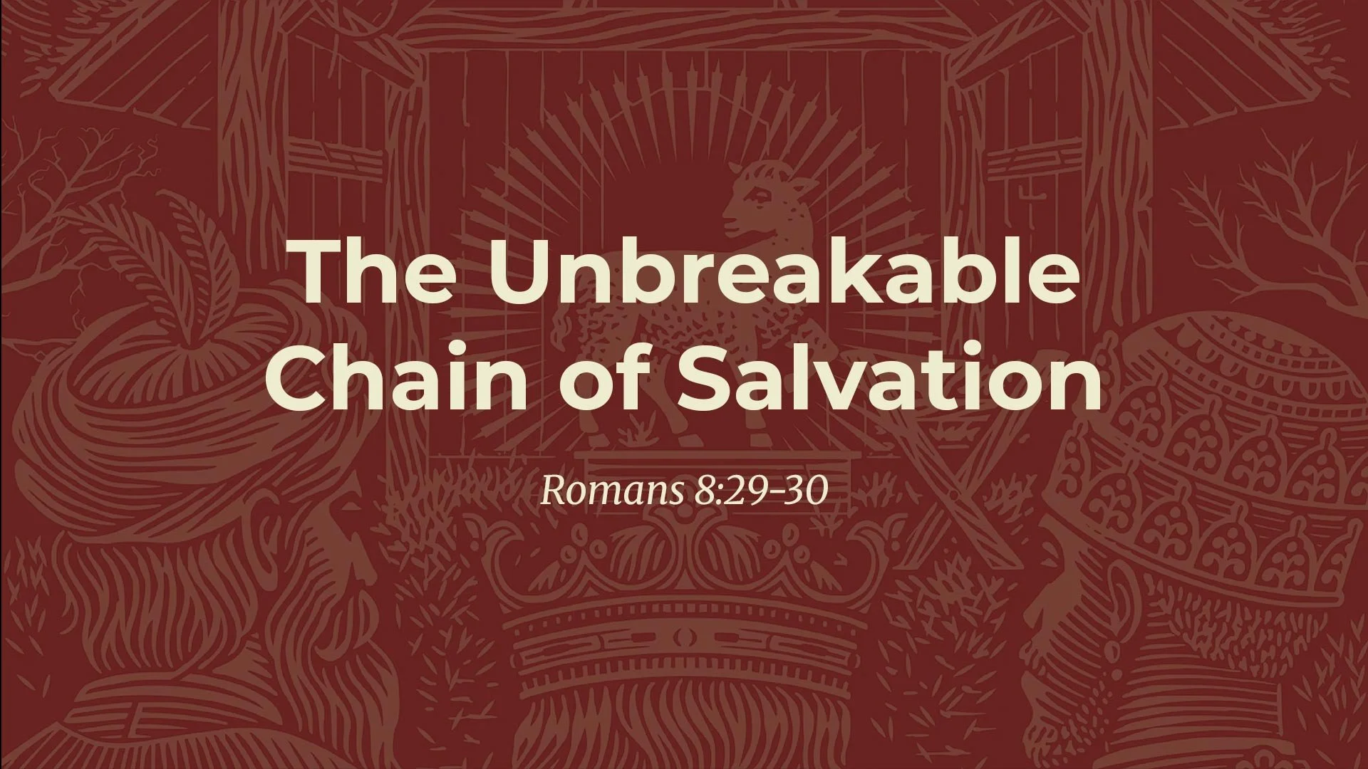 The Unbreakable Chain of Salvation