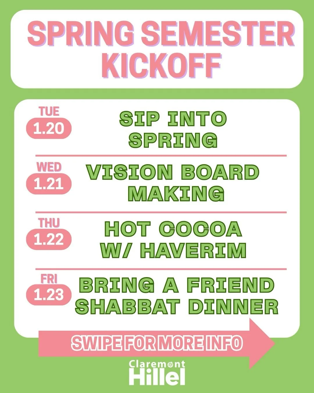 Spring Semester Kickoff! 🌸🌼

☕ Sip into Spring
📅 Tuesday, January 20 | 9:00&ndash;11:00 AM
📍 Iron &amp; Kin

✨ Vision Board Making
📅 Wednesday, January 21 | 4:00-6PM
📍 The Grove House, Pitzer

🔥 Hot Cocoa with Haverim
📅 Thursday, January 22 |