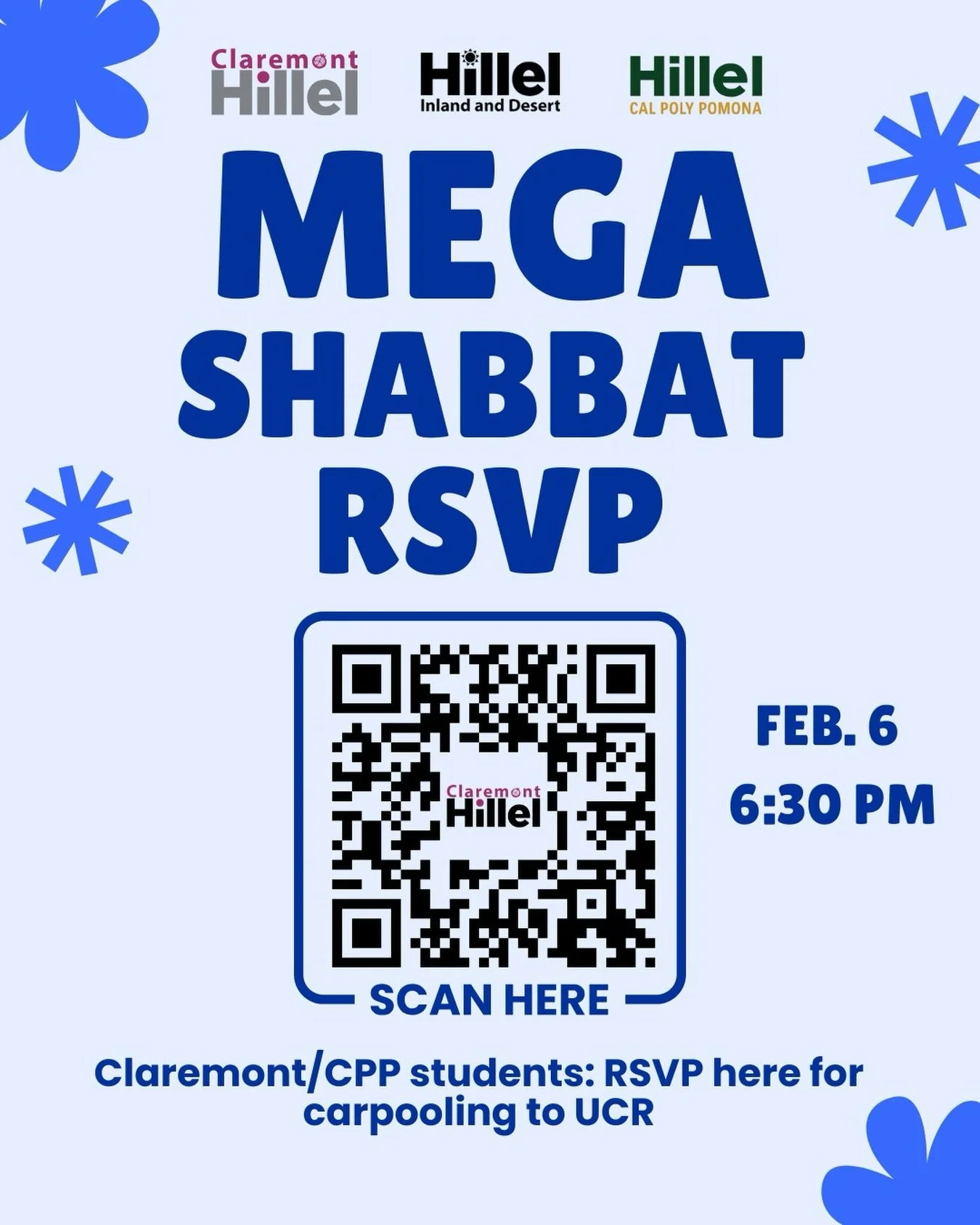Mega Shabbat at UCR 🕯️✨
We&rsquo;re bringing together students from across campuses for a multi-campus Shabbat dinner on Feb 6 at 6:30 PM.

🚗 Claremont Colleges &amp; Cal Poly Pomona students: scan the QR code or use the link 🔗 in our bio to RSVP 