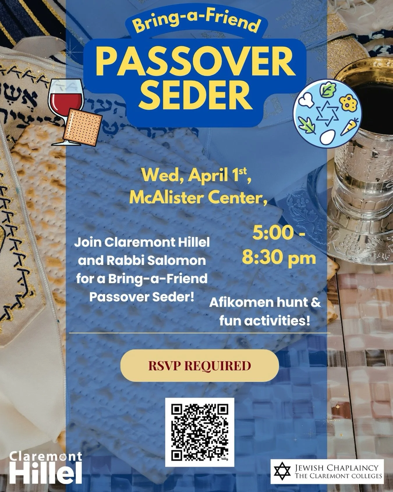 🫓🍷Bring a Friend Passover Seder! 

Join Claremont Hillel and Rabbi Salomon @5cjewishchaplain for a warm, welcoming Passover Seder ✡️

📅 Wednesday, April 1
📍 McAlister Center
⏰ 5:00&ndash;8:30 PM 

(Doors open at 5, Seder Ritual at 6pm, Dinner ser
