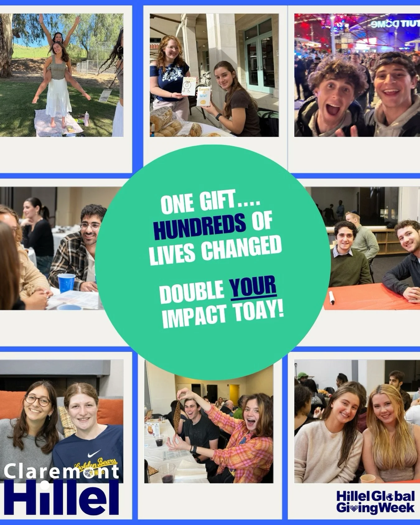 It&rsquo;s Day 2 of #HillelGlobalGivingWeek, and we&rsquo;re showing up BIG for Jewish students at the Claremont Colleges! Right now, your impact is DOUBLED, meaning every gift will be matched dollar-for-dollar up to $30,000! At Claremont Hillel, we 