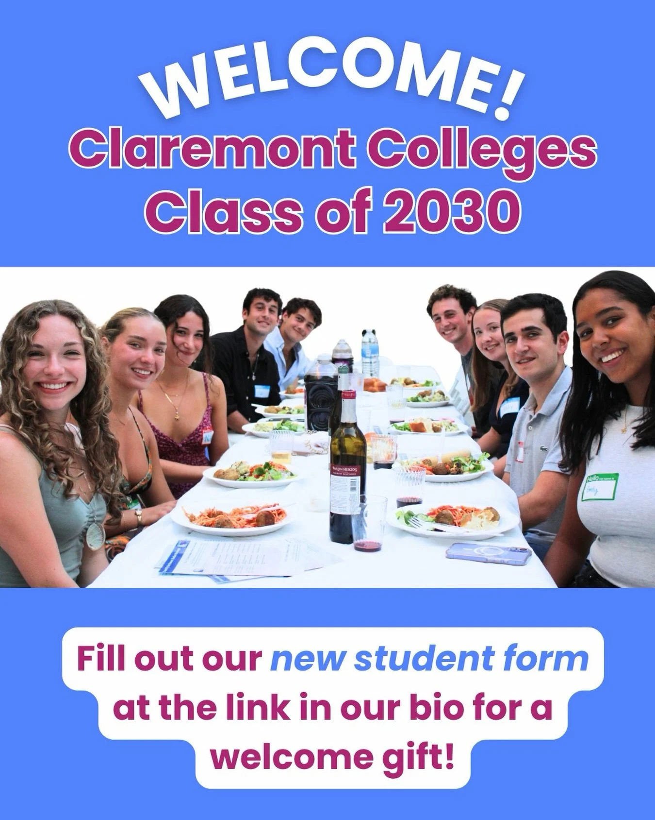 Welcome Claremont Colleges Class of 2030! 🎉💙

We are so excited to welcome you to the Claremont Hillel community! Whether you&rsquo;re looking for Shabbat dinners, Jewish community, lifelong friendships, leadership opportunities, or just a place to