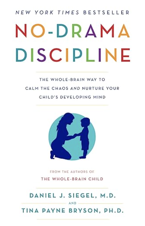 Cover of the book titled "No-Drama Discipline" by Daniel J. Siegel M.D. and Tina Payne Bryson Ph.D.