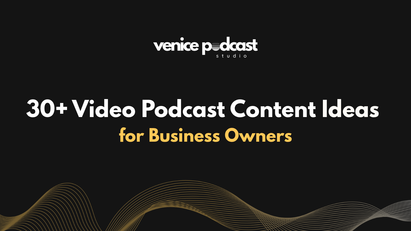 30+ Video Podcast Content Ideas for Business Owners