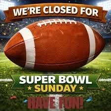 Closed for the Super Bowl