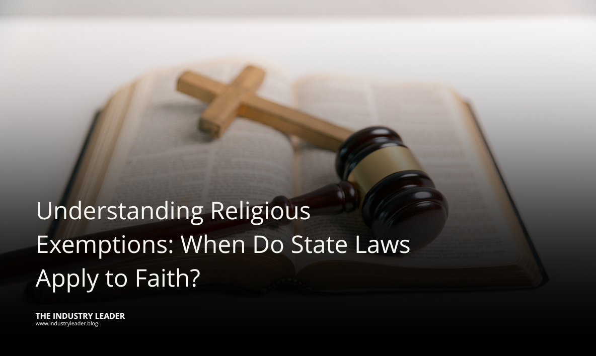 Understanding Religious Exemptions: When Do State Laws Apply to Faith?