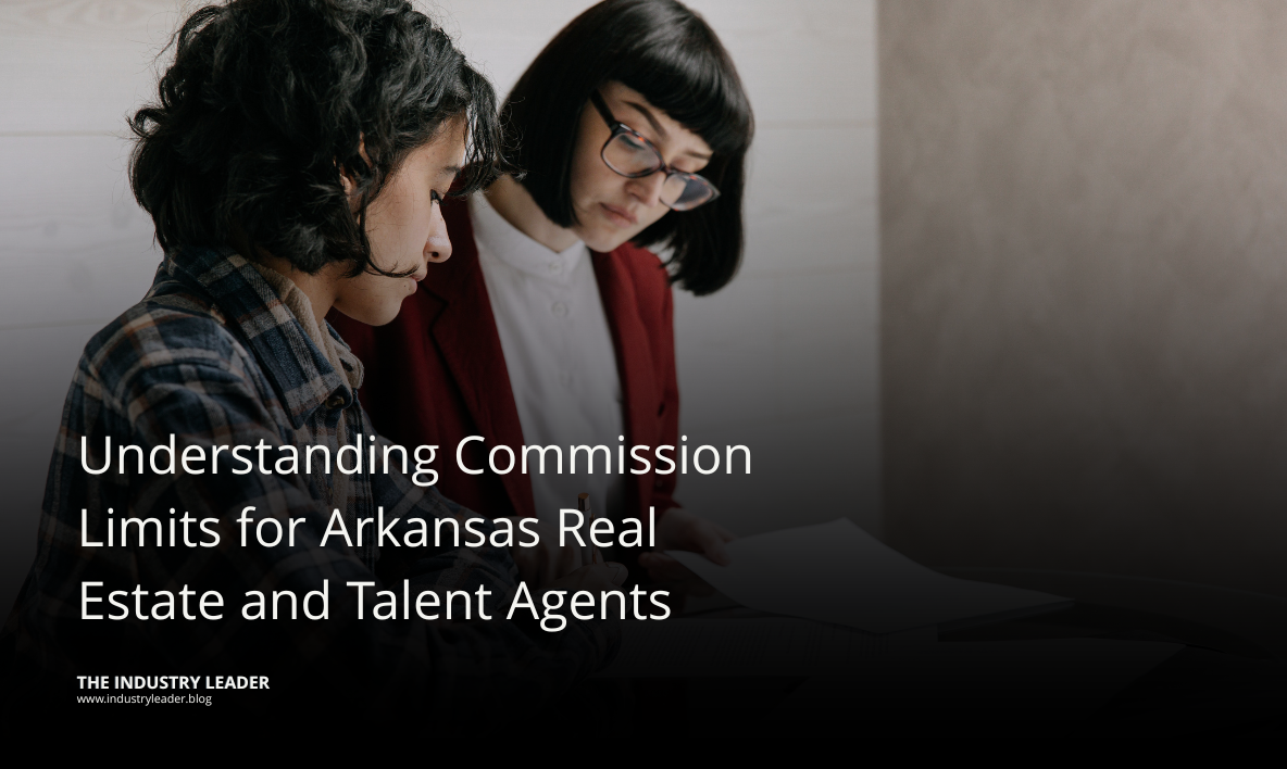 Understanding Commission Limits for Arkansas Real Estate and Talent Agents
