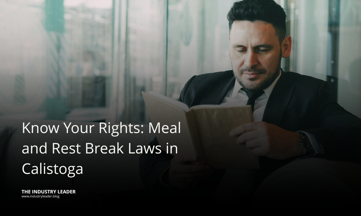 Know Your Rights: Meal and Rest Break Laws in Calistoga