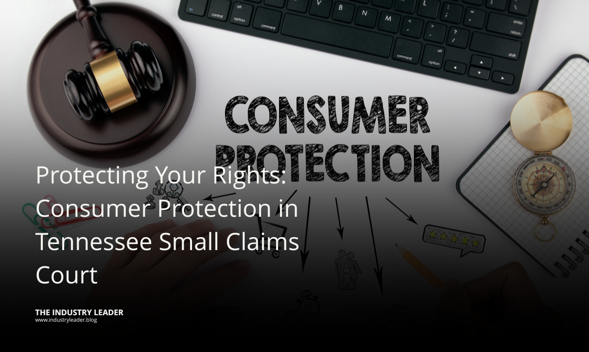 Protecting Your Rights: Consumer Protection in Tennessee Small Claims Court