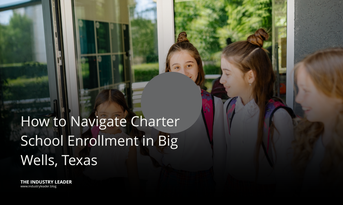 How to Navigate Charter School Enrollment in Big Wells, Texas