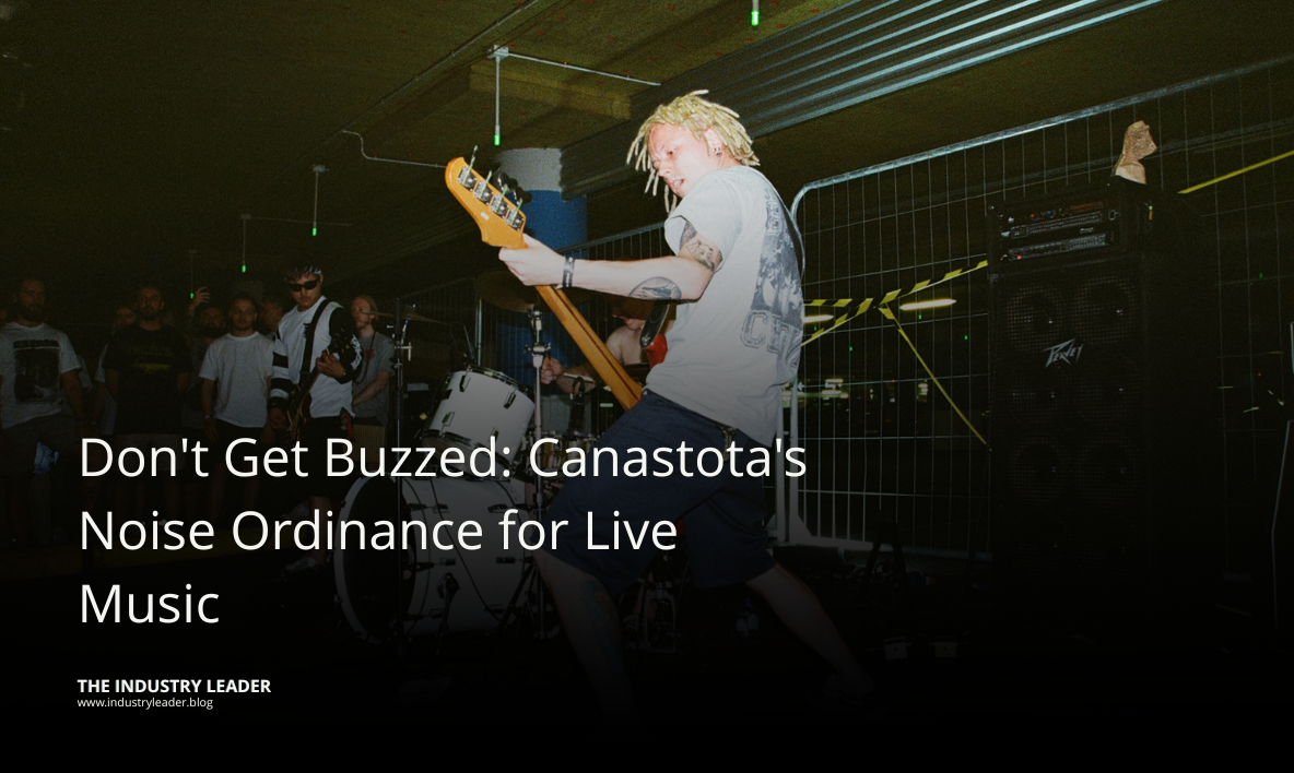 Don't Get Buzzed: Canastota's Noise Ordinance for Live Music