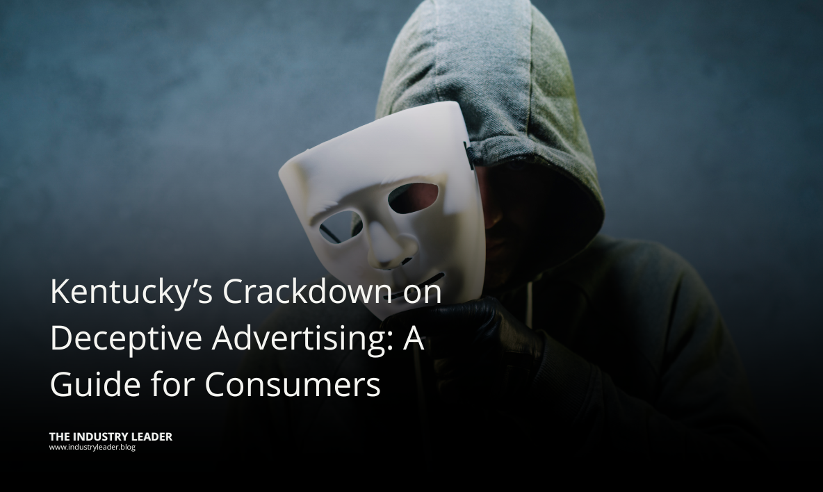 Kentucky’s Crackdown on Deceptive Advertising: A Guide for Consumers