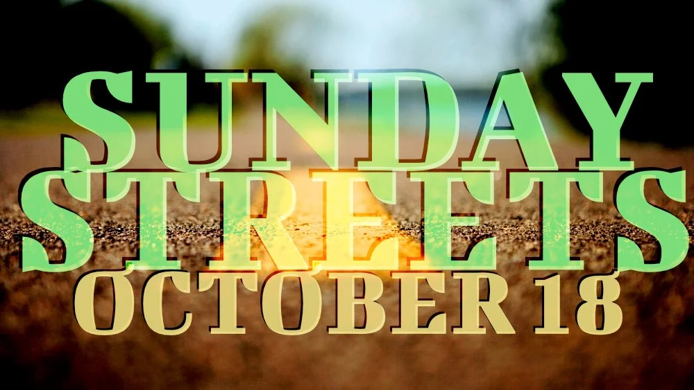Sunday Streets - Oct 18