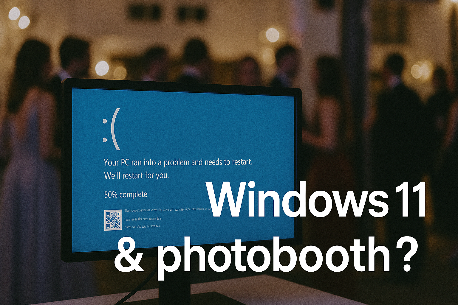 Windows 11: DIE Bedrohung für Fotobooths...
