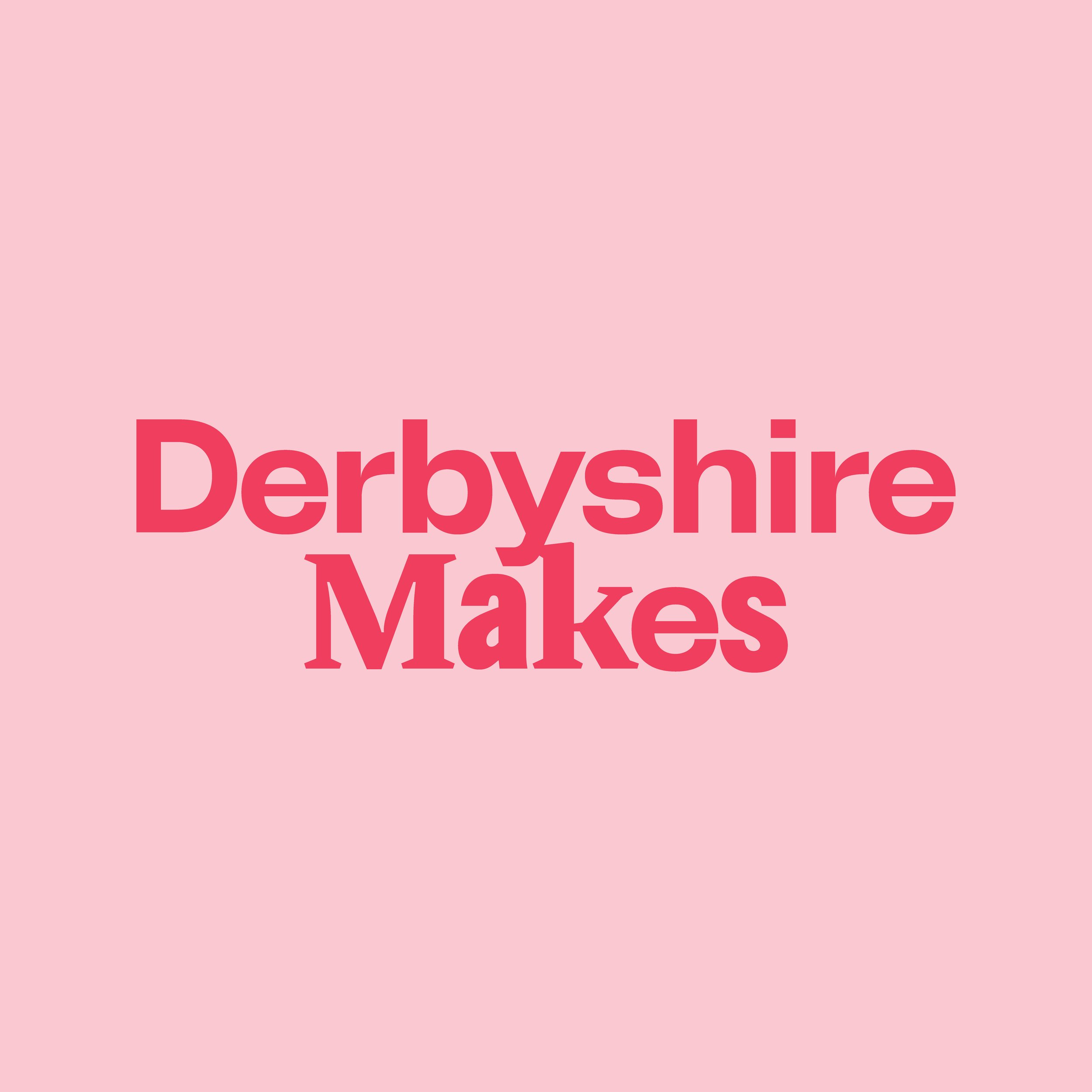 Working with Derbyshire Makes