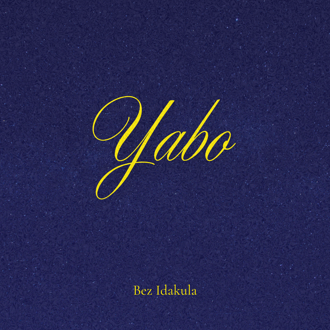 Single cover titled 'Yabo' by Bez Idakula with a dark blue textured background and yellow cursive font.