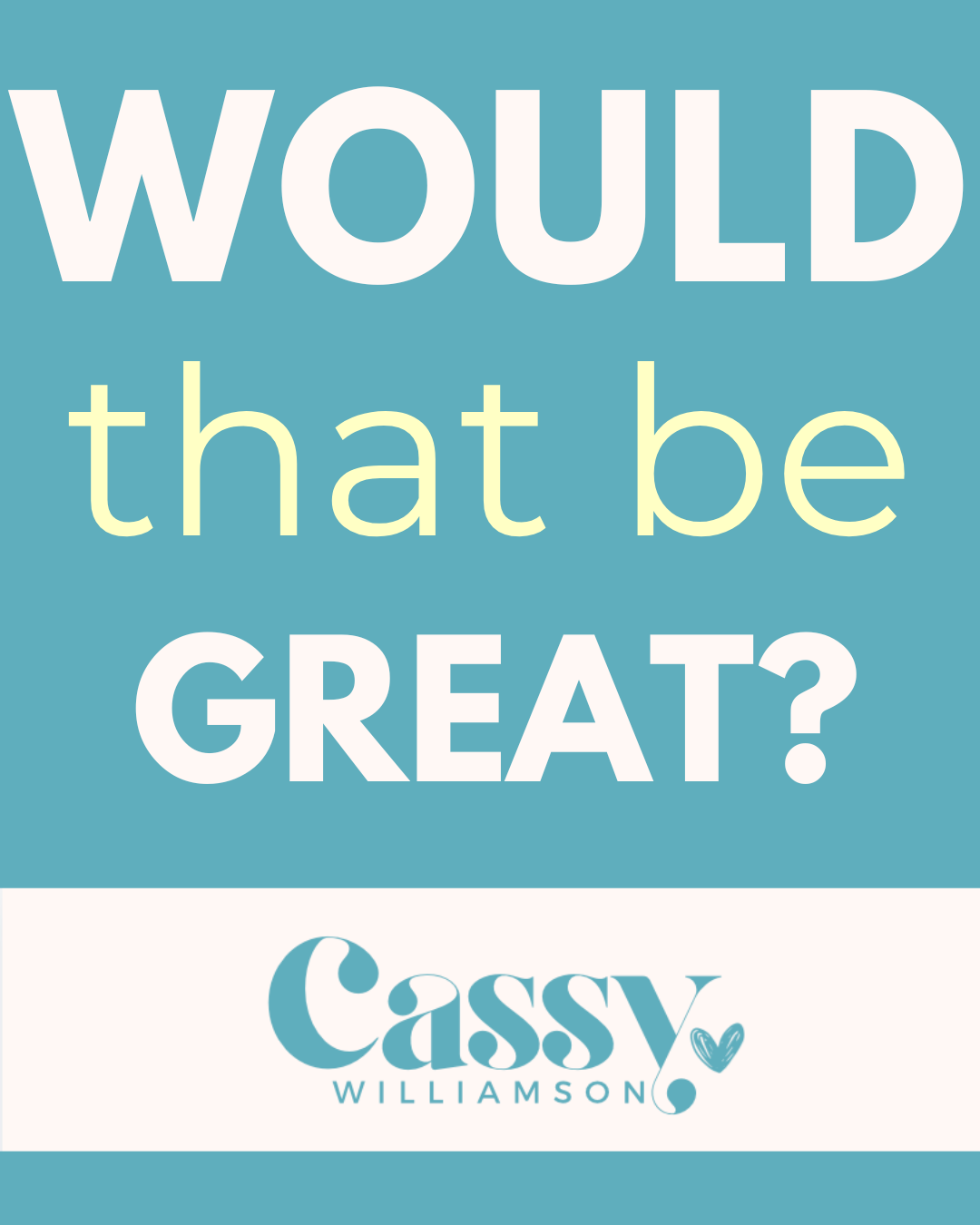 Would that be great?